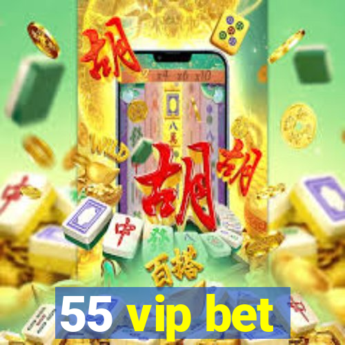 55 vip bet